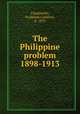 The Philippine problem 1898-1913, Chamberlin, Frederick Carleton, b. 1870 