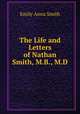 The Life and Letters of Nathan Smith, M.B., M.D., Emily Anna Smith 