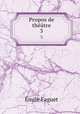 Propos de thtre. 3, Emile Faguet 