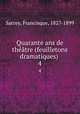 Quarante ans de thtre (feuilletons dramatiques) . 4, Sarcey, Francisque, 1827-1899 