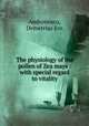The physiology of the pollen of Zea mays : with special regard to vitality, Andronescu, Demetrius Ion 