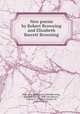New poems by Robert Browning and Elizabeth Barrett Browning, Browning, Robert, 1812-1889,Browning, Elizabeth Barrett, 1806-1861,Kenyon, Frederic G. (Frederic George), Sir, 1863-1952, ed 
