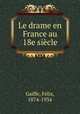 Le drame en France au 18e siecle, Felix Gaiffe 