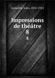 Impressions de thtre. 8, Jules Lemaitre 