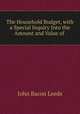 The Household Budget, with a Special Inquiry Into the Amount and Value of ., John Bacon Leeds 
