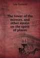 The tower of the mirrors, and other essays on the spirit of places, Vernon Lee 