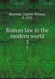 Roman law in the modern world. 3, Sherman, Charles Phineas, b. 1874 