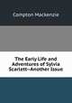The Early Life and Adventures of Sylvia Scarlett--Another Issue, Compton Mackenzie 