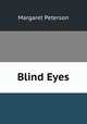 Blind Eyes, Margaret Peterson 
