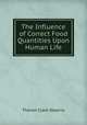 The Influence of Correct Food Quantities Upon Human Life, Theron Clark Stearns 