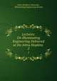 Lectures: On Illuminating Engineering Delivered at the Johns Hopkins .. 2, Johns Hopkins University , Illuminating Engineering Society 
