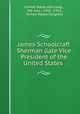 James Schoolcraft Sherman (late Vice President of the United States ., United States 62d Cong., 3rd sess., 1912 -1913, United States Congress 