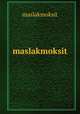 maslakmoksit, Maslakmoksit 
