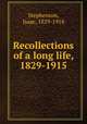 Recollections of a long life, 1829-1915, Stephenson, Isaac, 1829-1918 