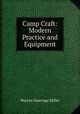 Camp Craft: Modern Practice and Equipment, Warren Hastings Miller 