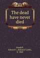 The dead have never died, Randall, Edward C. (Edward Caleb), b. 1860 