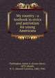 My country : a textbook in civics and patriotism for young Americans, Turkington, Grace A. (Grace Alice), 1879-,Wyeth, N. C. (Newell Convers), 1882-1945 