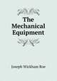 The Mechanical Equipment, Joseph Wickham Roe 
