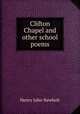 Clifton Chapel and other school poems, Newbolt Henry John 