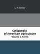 Cyclopedia of American agriculture. Volume 1. Farms, L. H. Bailey 