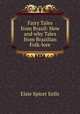 Fairy Tales from Brazil: How and why Tales from Brazilian Folk-lore, Elsie Spicer Eells 