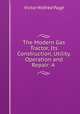 The Modern Gas Tractor, Its Construction, Utility, Operation and Repair: A ., V.W. Page 