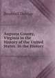 Augusta County, Virginia in the History of the United States: In the History ., Boutwell Dunlap 