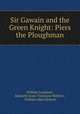 Sir Gawain and the Green Knight: Piers the Ploughman, William Langland , Kenneth Grant Tremayne Webster , William Allan Neilson 