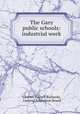 The Gary public schools: industrial work, Charles Russell Richards, General Education Board 