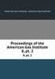 Proceedings of the American Gas Institute. 8, pt. 2, American Gas Institute, American Gas Institute 