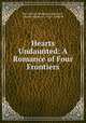 Hearts Undaunted: A Romance of Four Frontiers, Mrs. Eleanor Stackhouse Atkinson , Eleanor Atkinson , Frank T Merrill 