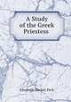 A Study of the Greek Priestess ., Elisabeth Sinclair Peck 