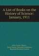 A List of Books on the History of Science: January, 1911, John Crerar Library , Aksel Gustav Salomon Josephson, Reginald Brodrick Gordon 
