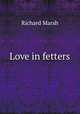 Love in fetters, Richard Marsh 