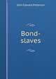Bond-slaves, John Edward Patterson 