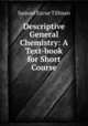 Descriptive General Chemistry: A Text-book for Short Course, Samuel Escue Tillman 