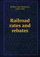 Railroad rates and rebates, Walker, Guy Morrison, 1870-1945 