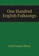 One Hundred English Folksongs, Cecil James Sharp 
