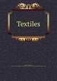 Textiles, Nystrom, Paul Henry, 1878- [from old catalog],Wisconsin. University. University extension division. [from old catalog] 