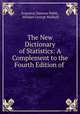 The New Dictionary of Statistics: A Complement to the Fourth Edition of ., Augustus Duncan Webb , Michael George Mulhall 