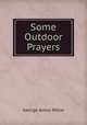 Some Outdoor Prayers, George Amos Miller 