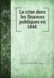La crise dans les finances publiques en 1848 ., Gaston de La Place de Chauvac 