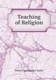 Teaching of Religion, Peter Christopher Yorke 