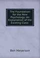 The Foundation for the New Psychology: An Explanation of the Existing Class ., Ben Meyerson 