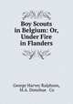 Boy Scouts in Belgium: Or, Under Fire in Flanders, George Harvey Ralphson, M.A. Donohue & Co 