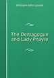 The Demagogue and Lady Phayre, Locke William John 