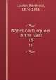 Notes on turquois in the East. 13, Laufer, Berthold, 1874-1934 