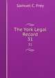 The York Legal Record. 31, Samuel C. Frey 