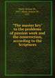 "The master key" to the problems of passion week and the resurrection, according to the Scriptures, Ward, Nelson W., 1837-,Ward, Nelson W., 1837- 