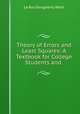 Theory of Errors and Least Squares: A Textbook for College Students and ., Le Roy Dougherty Weld 